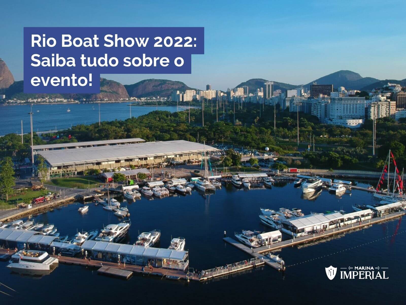 Rio Boat Show 2022 Saiba tudo sobre o evento! Marina Imperial